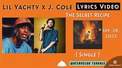 Lil Yachty x J. Cole - The Secret Recipe | Lyrics Video | [Single ...
