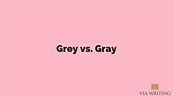 Grey vs. Gray | Via Writing
