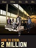 How to Steal 2 Million (2011) - Rotten Tomatoes