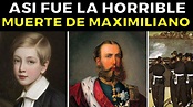 Así Fue la Trágica Y Legendaria Vida de Maximiliano de Habsburgo - YouTube