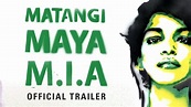 MATANGI / MAYA / M.I.A. (Official Trailer) - YouTube