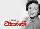 Watch Life with Elizabeth | Prime Video