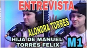 Alondra Torres | como ES ser HIJA de Manuel Torres Felix (EL ONDEADO ...