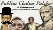 The Misadventures Of Julius Caesar's Hipster Henchman - Publius Clodius ...