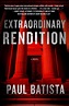 Every Day is an Adventure: Extraordinary Rendition by Paul Batista ...