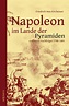 'Napoleon im Lande der Pyramiden und seine Nachfolger 1798–1801' von ...