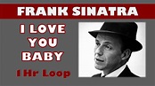(1 hour loop) Frank Sinatra - I Love you baby - YouTube