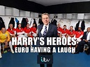 Watch Harry's Heroes: Euro Having a Laugh | Prime Video