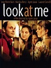 Look at Me (2004) - Rotten Tomatoes