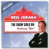 The Show Goes On - CD | Shop the Neil Sedaka Official Store