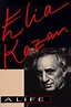 Elia Kazan: A Life/Elia Kazan: A Biography