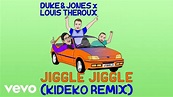 Duke & Jones, Louis Theroux, Kideko - Jiggle Jiggle (Kideko Remix ...