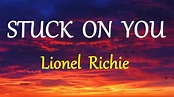 STUCK ON YOU - LIONEL RICHIE lyrics (HD) - YouTube