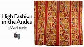 High fashion in the Andes, a Wari tunic - YouTube