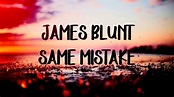 James Blunt - Same Mistake lyrics - YouTube
