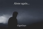 Alone again..., poem by CigarGuy1