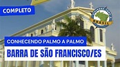 Barra de São Francisco/ES - Especial - Viajando Todo o Brasil - YouTube