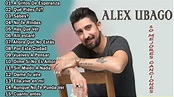 Alex Ubago Sus Mejores Exitós 2021 - Las 30 Mejores Canciones De Alex ...