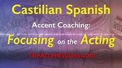 Castilian Spanish Accent Coaching - Focusing on the Acting - YouTube