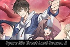 Spare Me Great Lord Season 2 Release Date Status
