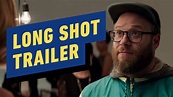 Long Shot Trailer (2019) Seth Rogen, Charlize Theron - YouTube