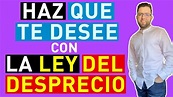 COMO HACER que te DESEE (LA LEY DEL DESPRECIO) - YouTube