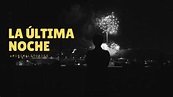 LA ÚLTIMA NOCHE / THE LAST NIGHT - YouTube