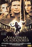 Amazonas y gladiadores - Trailer, Sinopsis, Cartel, Galería de Fotos ...