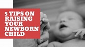 How to Raise My Newborn Child? | 5 Tips On Raising Your Newborn Child ...