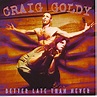 Craig Goldy - BETTER LATE THAN NEVER - Amazon.com Music