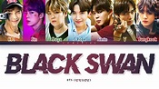 BTS BLACK SWAN Lyrics (방탄소년단 BLACK SWAN 가사) ) - YouTube
