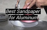 Top 5 Best Sandpaper for Aluminum [December 2023 Review] - MetalProfy