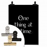 Poster One thing at a time | wall-art.fr