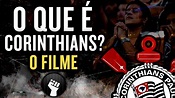 O que é Corinthians? - O Filme | 111 anos, 1 paixão - Meu Timão