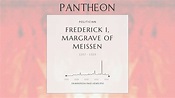 Frederick I, Margrave of Meissen Biography - Margrave of Meissen | Pantheon