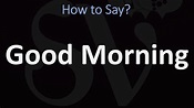 How to Pronounce Good Morning? (CORRECTLY) - YouTube