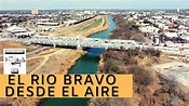 El Río Bravo desde el Aire - YouTube