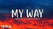 One Bit, Noah Cyrus - My Way // Official Lyrics - YouTube