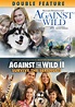 Double Feature: Against the Wild/Against the Wild II: Survive the ...