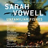 Unfamiliar Fishes Audiobook by Sarah Vowell, Fred Armisen, Bill Hader ...