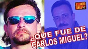 ¿QUÉ FUE DE CARLOS MIGUEL? Actor de Volver a Empezar - YouTube