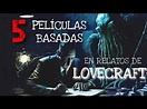 5 Películas basadas en relatos de Lovecraft - YouTube