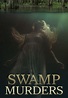 Swamp Murders Season 1 - watch episodes streaming online
