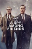 A Spy Among Friends (2022) Cast and Crew, Trivia, Quotes, Photos, News ...