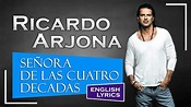 Señora de las Cuatro Decadas - Ricardo Arjona (English lyrics) - YouTube