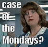 Case of the Mondays | Know Your Meme