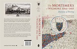Mortimers of Wigmore 1066–1485, The: Dynasty of Destiny – Logaston Press