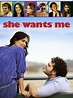 She Wants Me (2012) - Rotten Tomatoes