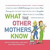 What The Other Mothers Know - By Michele Gendelman & Ilene Graff ...