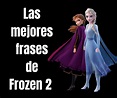 Las mejores Frases De Frozen 2